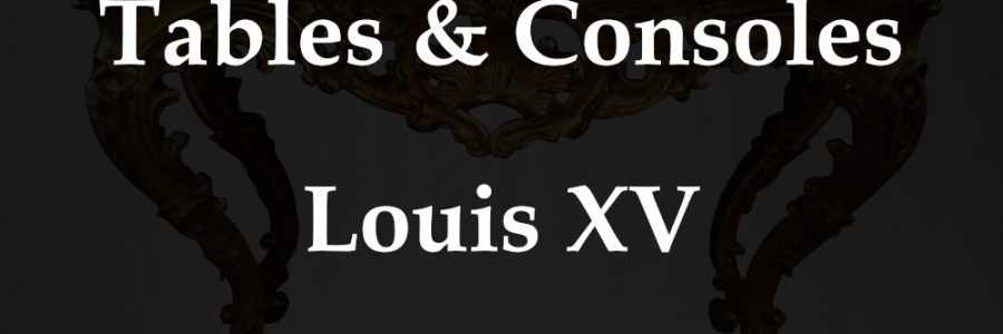 Les tables et consoles d’époque Louis XV
